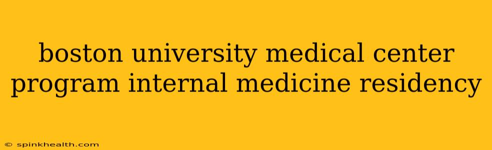boston university medical center program internal medicine residency
