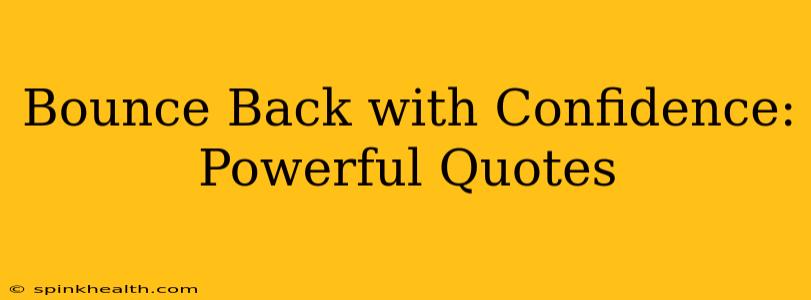 Bounce Back with Confidence: Powerful Quotes