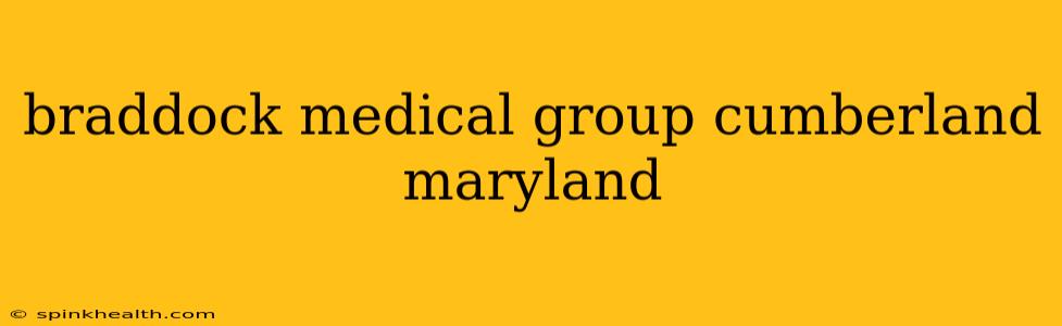 braddock medical group cumberland maryland