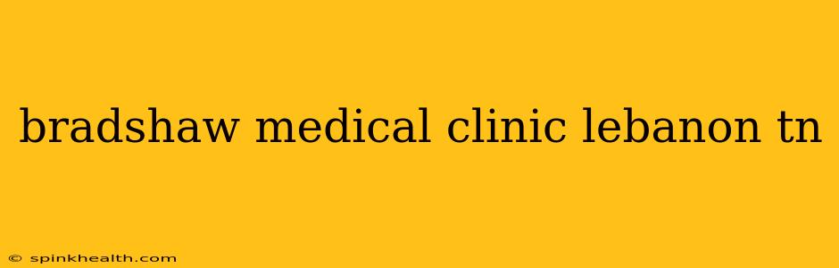 bradshaw medical clinic lebanon tn