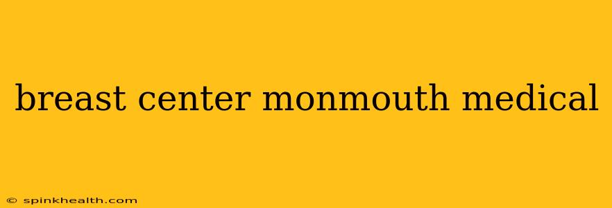 breast center monmouth medical