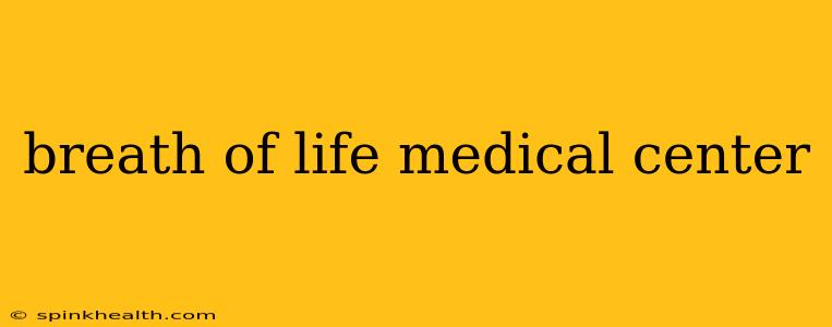 breath of life medical center