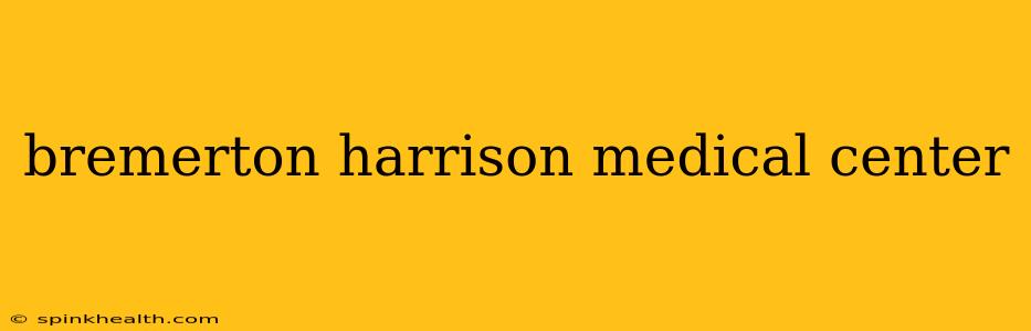 bremerton harrison medical center