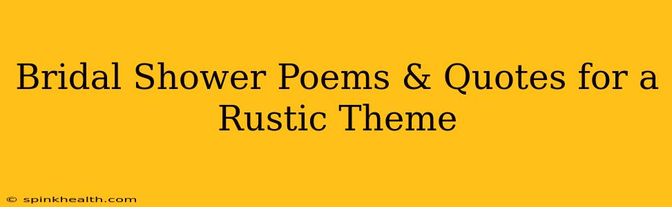 Bridal Shower Poems & Quotes for a Rustic Theme