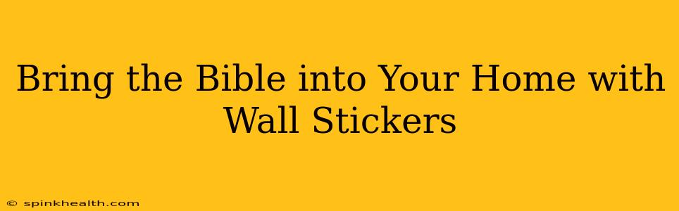 Bring the Bible into Your Home with Wall Stickers