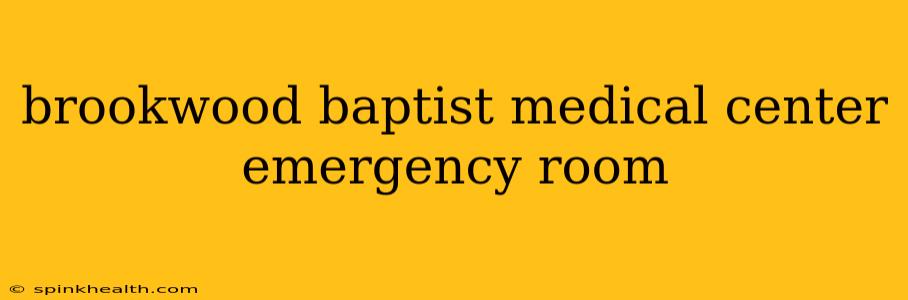 brookwood baptist medical center emergency room