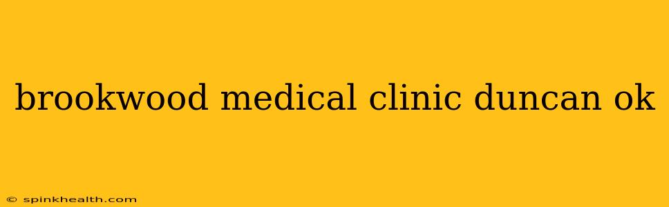 brookwood medical clinic duncan ok