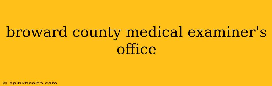 broward county medical examiner's office