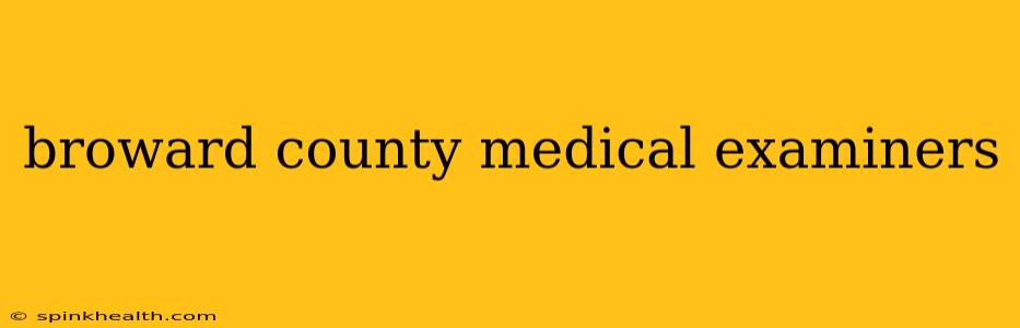 broward county medical examiners