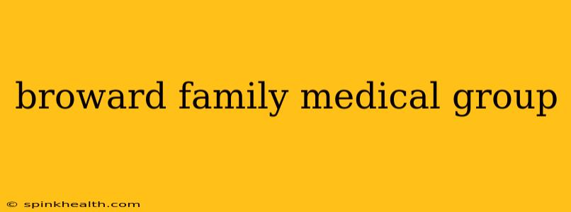 broward family medical group