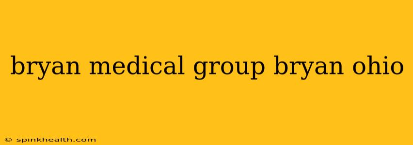 bryan medical group bryan ohio