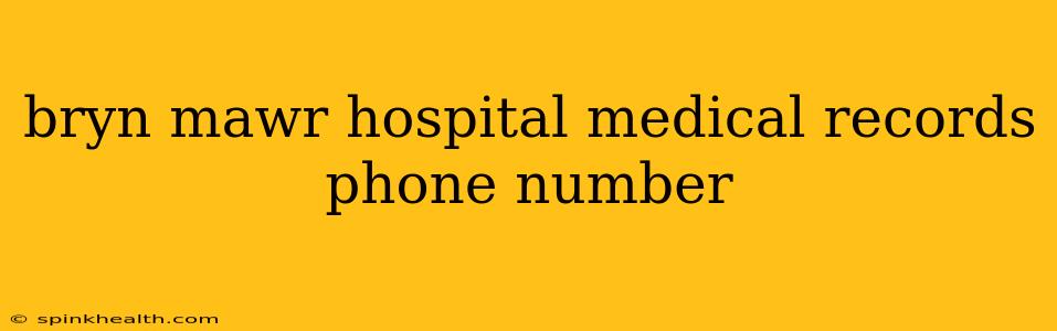 bryn mawr hospital medical records phone number