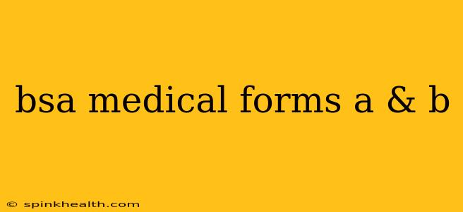 bsa medical forms a & b