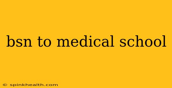 bsn to medical school