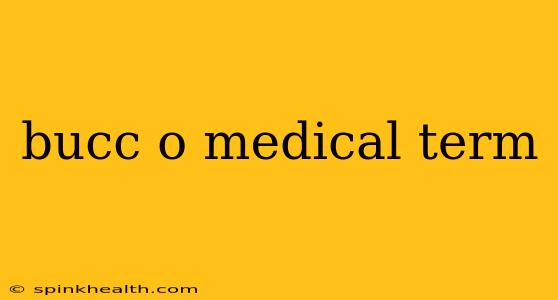 bucc o medical term