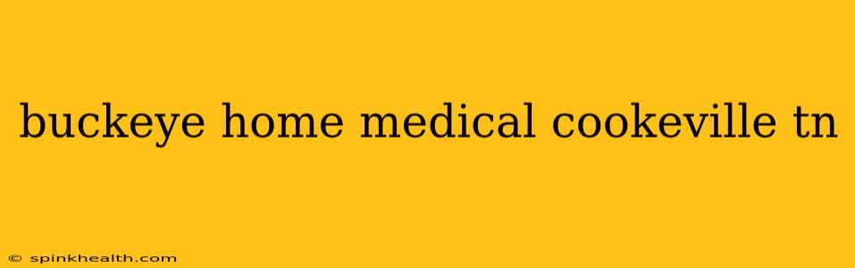 buckeye home medical cookeville tn
