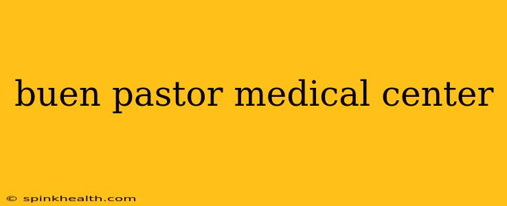 buen pastor medical center