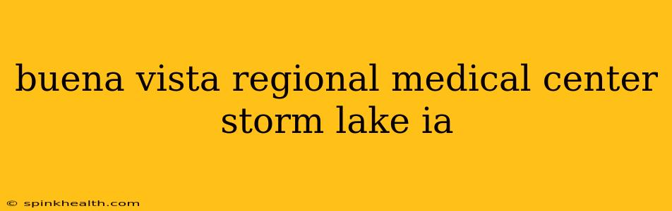 buena vista regional medical center storm lake ia
