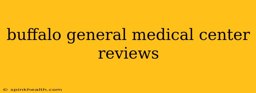 buffalo general medical center reviews