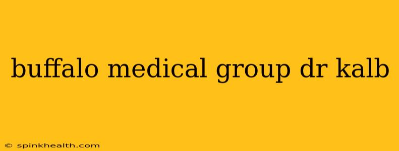 buffalo medical group dr kalb