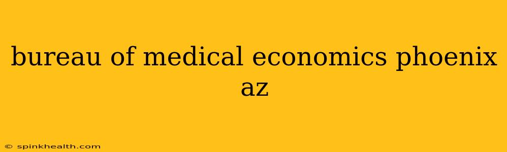 bureau of medical economics phoenix az