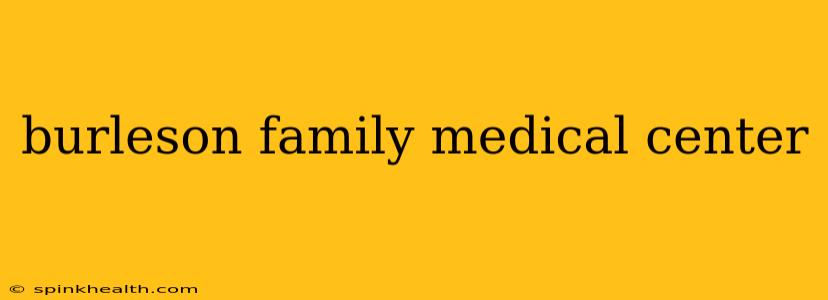 burleson family medical center