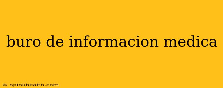 buro de informacion medica