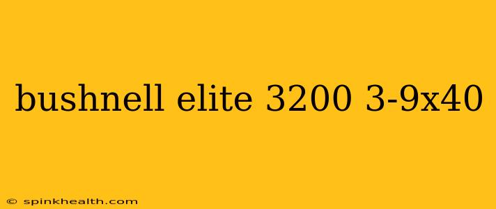 bushnell elite 3200 3-9x40
