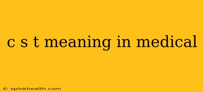 c s t meaning in medical