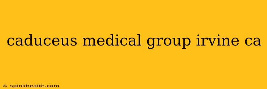 caduceus medical group irvine ca