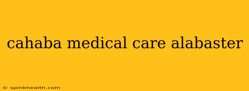 cahaba medical care alabaster