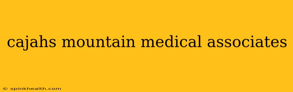 cajahs mountain medical associates