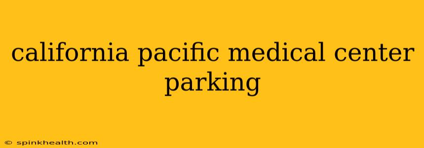 california pacific medical center parking