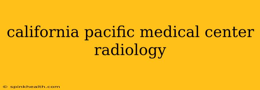 california pacific medical center radiology