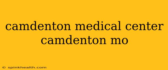 camdenton medical center camdenton mo