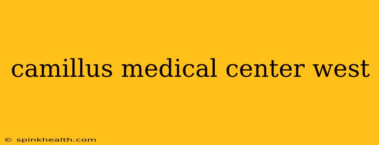 camillus medical center west