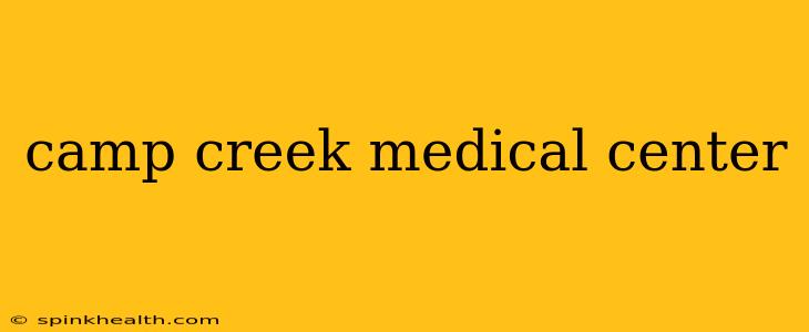 camp creek medical center