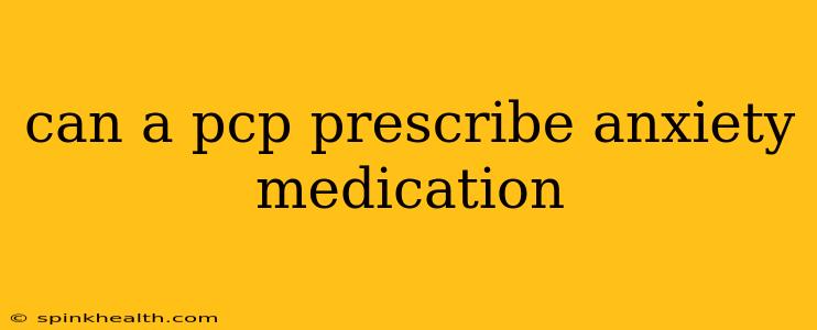 can a pcp prescribe anxiety medication