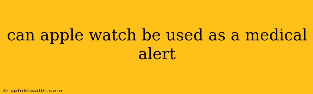 can apple watch be used as a medical alert