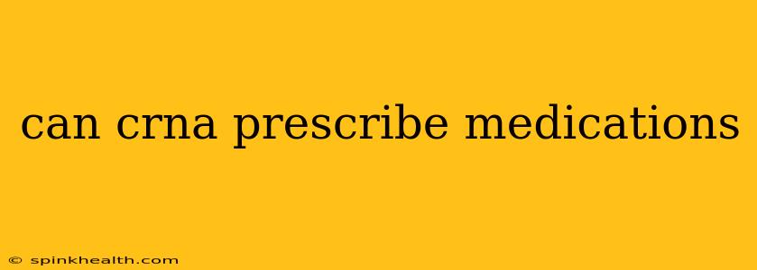 can crna prescribe medications
