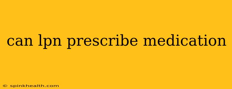 can lpn prescribe medication