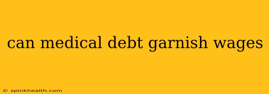 can medical debt garnish wages