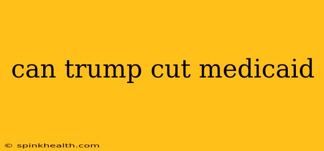 can trump cut medicaid