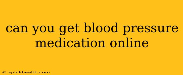 can you get blood pressure medication online