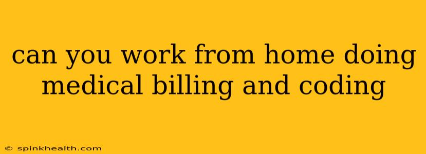 can you work from home doing medical billing and coding