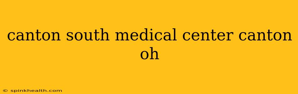 canton south medical center canton oh