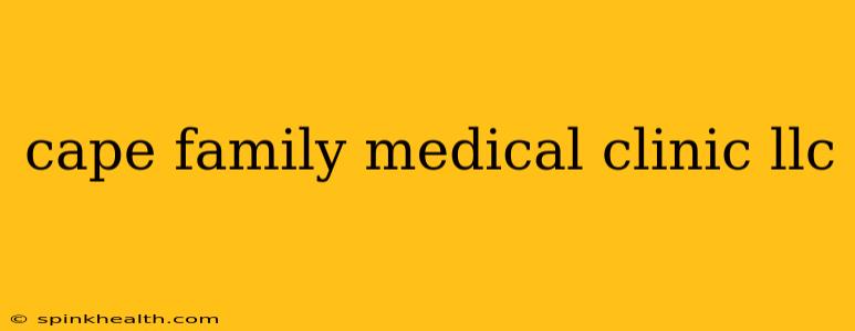 cape family medical clinic llc