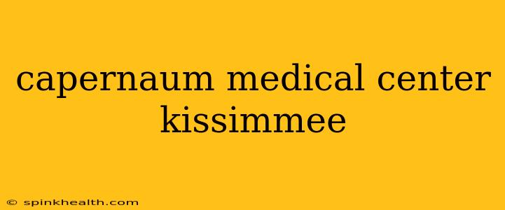 capernaum medical center kissimmee