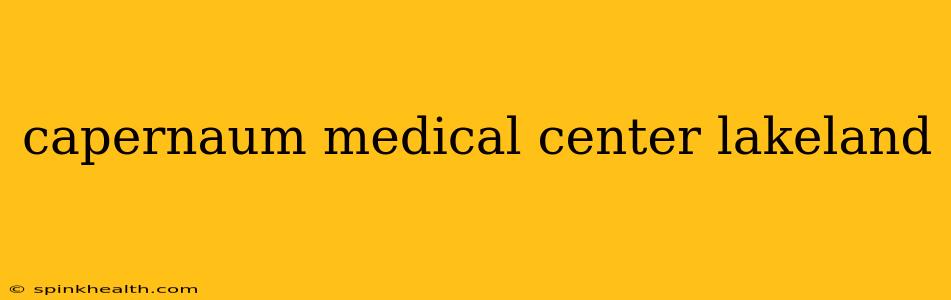 capernaum medical center lakeland