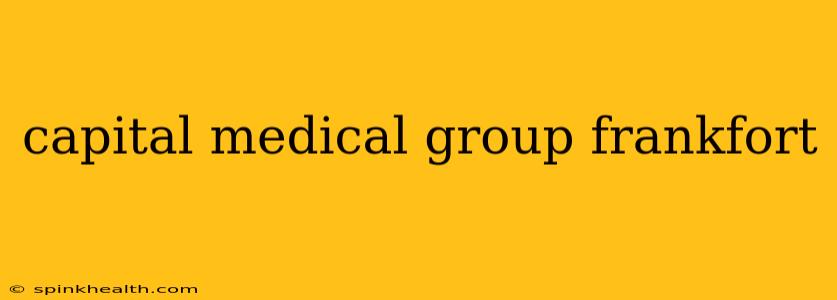 capital medical group frankfort